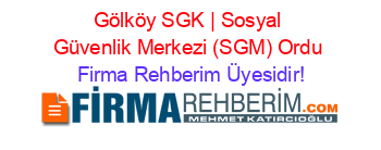 Gölköy+SGK+|+Sosyal+Güvenlik+Merkezi+(SGM)+Ordu Firma+Rehberim+Üyesidir!